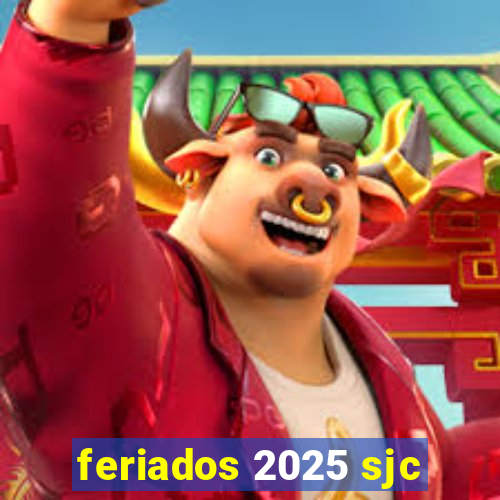 feriados 2025 sjc